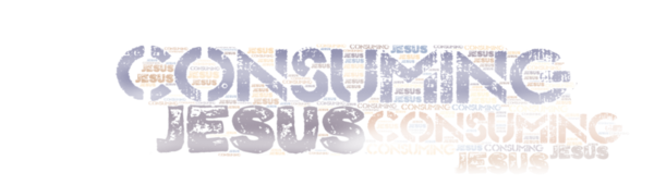 Consuming Jesus