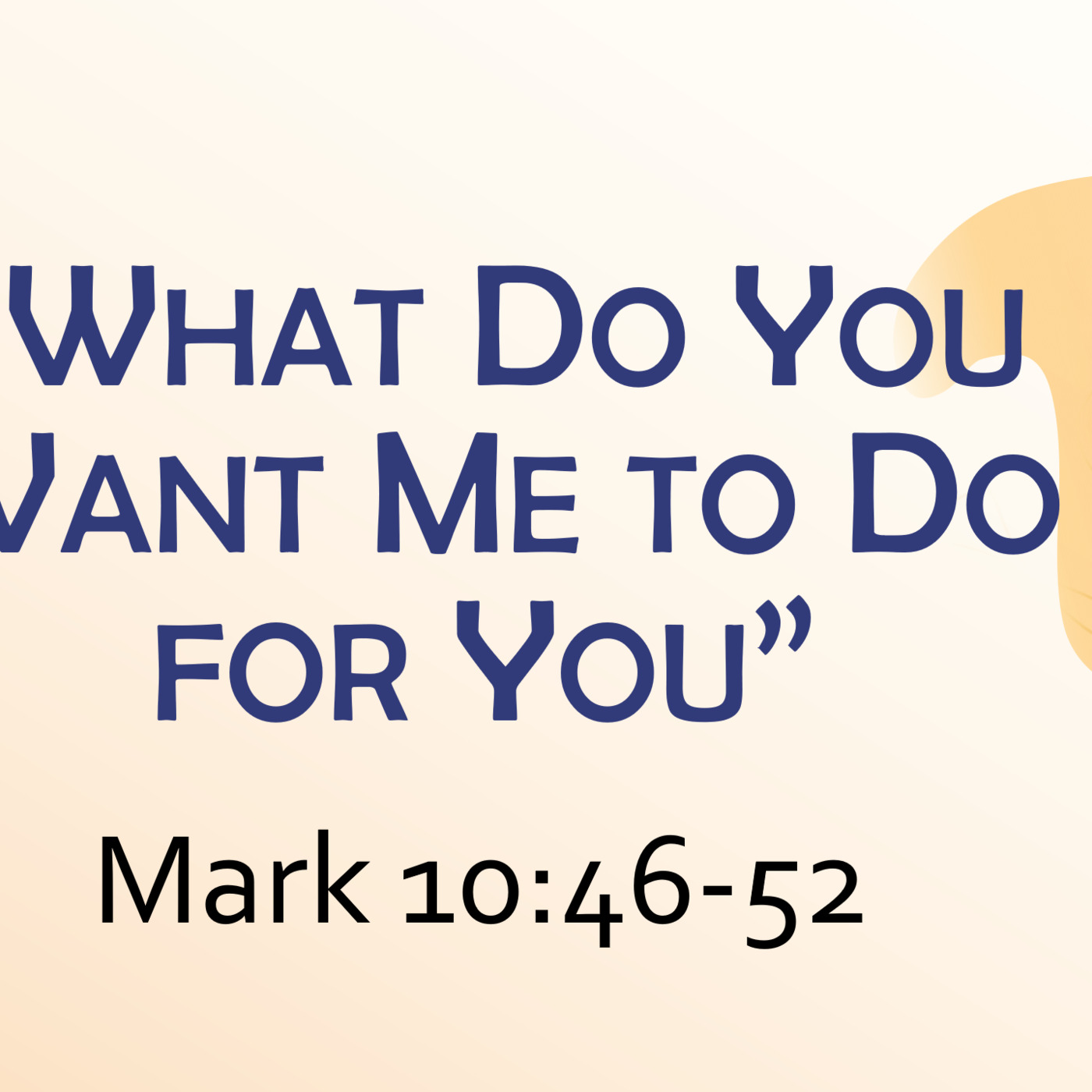 This Sunday's Message... "What Do You Want Me to Do for You” episode artwork